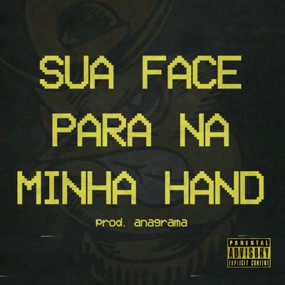 Sua Face para na Minha Hand - Single