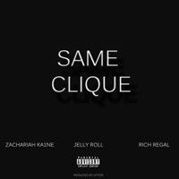Same Clique (feat. Jelly Roll & Rich Regal) - Single - Zachariah Ka1ne