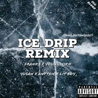 Ice Drip (Remix) by Frankx, Young Niko, Yusan, Antton & Lit Boy song reviws