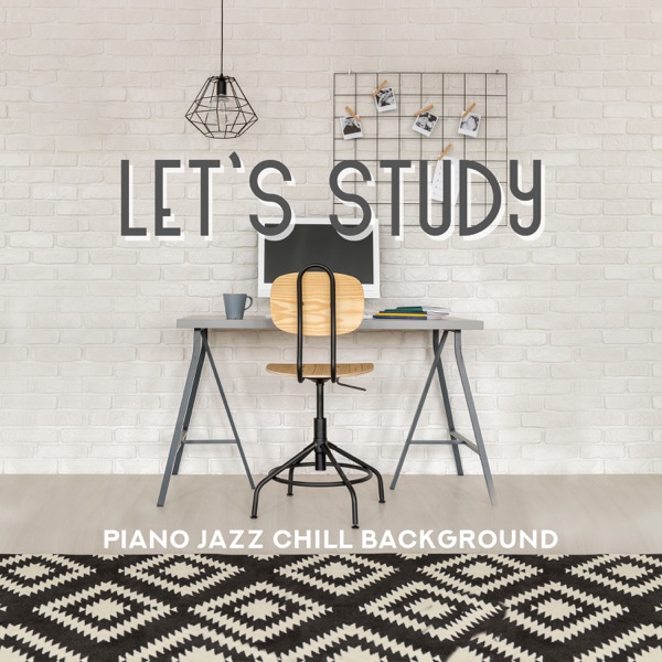 Let’s Study – Piano Jazz Chill Background: Better Concentration