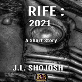 Rife: 2021: A Short Story (Unabridged)