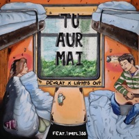 Tu Aur Mai (feat. 1imitl3ss) - Single - Lights Out & Devratdave