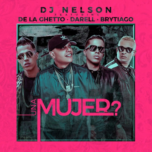 DJ Nelson, De La Ghetto & Darell – Una Mujer (feat. Brytiago) – Single [iTunes Plus AAC M4A]