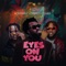Eyes on You (feat. Dremo & Ichaba) - Nonykingz lyrics
