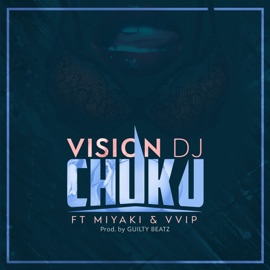 Chuku (feat. Miyaki & Vvip) Vision DJ