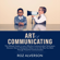 Roz Alverson - Art of Communicating: The Ultimate Guide to Learn Effective Communication Techniques, Discover How to Manipulate Others to Act the Way You Want Through Powerful Communication