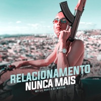 Relacionamento Nunca Mais (feat. Mc Lil Beat) - Single - Dj Nattan