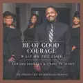 Be of Good Courage (Wait on the Lord)