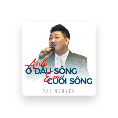 Listen to Tài Nguyễn, watch music videos, read bio, see tour dates & more!