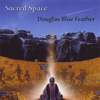 Sacred Space - Douglas Blue Feather