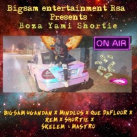 Boza Yami Shortie (feat. Que Dafloor, Mindlos, Rem, Shortie, Skelem & Mastro) - Single - Bigsam Ugandan