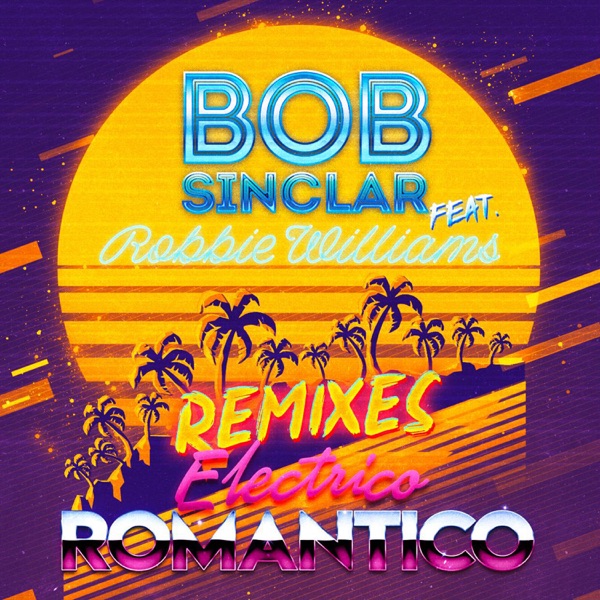 Electrico Romantico (Remixes) - EP - Bob Sinclar & Robbie Williams
