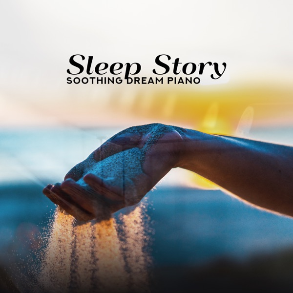 Sleep Story: Soothing Dream Piano