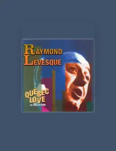 Raymond Lévesque सुनें, म्यूज़िक वीडियो देखें, बायो पढ़ें, दौरे की तारीखें और बहुत कुछ देखें!
