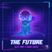 The Future - Single - Heavy Drop & Cosmic Energy