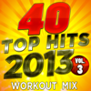 40 Top Hits 2013, Vol. 3 (Unmixed Workout Mixes For Fitness & Exercise) - Various Artists