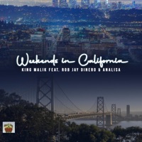 Weekends In California (feat. RobJay Dinero & Analisa) - Single - King Malik