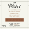 Der tägliche Stoiker - Ryan Holiday & Stephen Hanselman