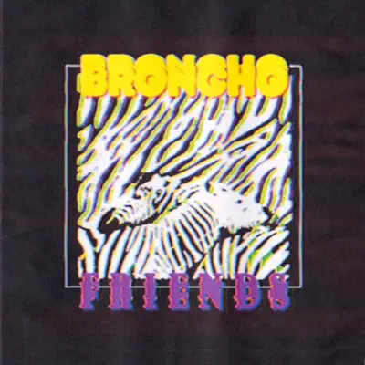 Listen to Friends - Single by BRONCHO
