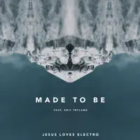 Made to Be — Jesus Loves Electro