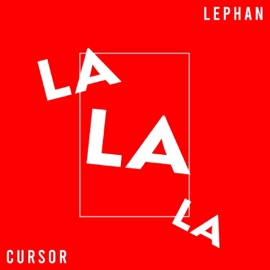 La La La Cursor & Lephan