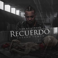 Recuerdo Cuando Tú y Yo - Single - Flow Hollywood