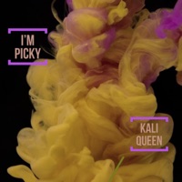 I'm Picky - Single - Kali Queen