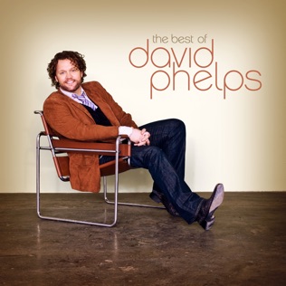 David Phelps With His Love (Sing Holy)