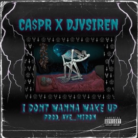 I Don't Wanna Wake Up (feat. Djvsiren) CA$pr
