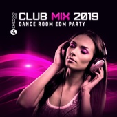 Club Mix 2019 - Dance Room EDM Party artwork