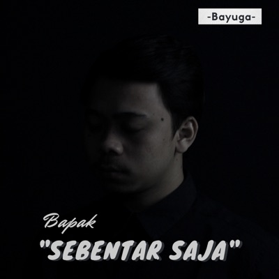 Bapak "Sebentar Saja" - Single