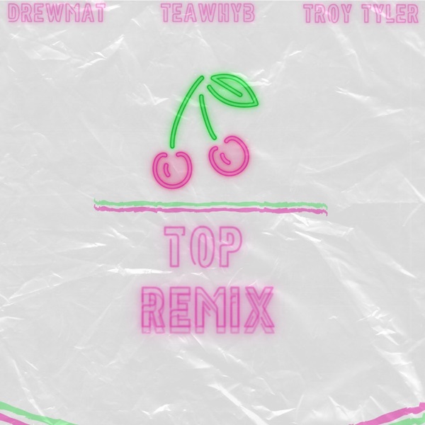 Cherry on Top (feat. Drewmat & Troy Tyler) [Remix]