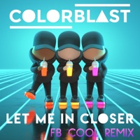 Let Me In Closer (FB COOL Remix) - Single - Colorblast