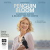 Penguin Bloom (Unabridged) - Cameron Bloom & Bradley Trevor Greive