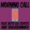 Morning Call (feat. Kuts da Coyote & Buga Summer) - cak73 lyrics