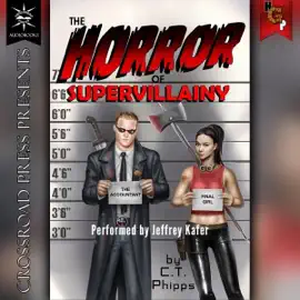 The Horror of Supervillainy (Unabridged)