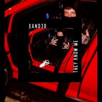 They Know Me - Single - Xand3r