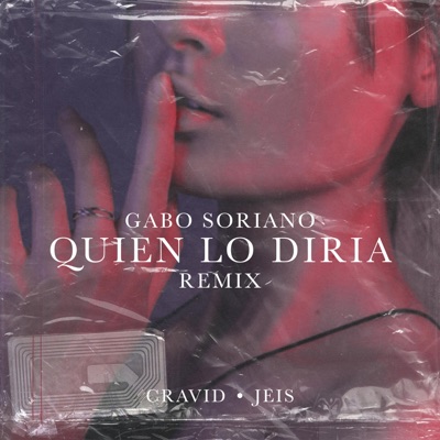 Quien Lo Diría (feat. Cravid & Jeis) [Remix] - Single