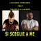 Si Sceglie A Me (feat. Franco D'amore) - Luciano Ferrara lyrics