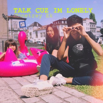 Talk cuz I'm lonely - Single