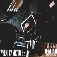 Who I Came to Be - Single - Blu.