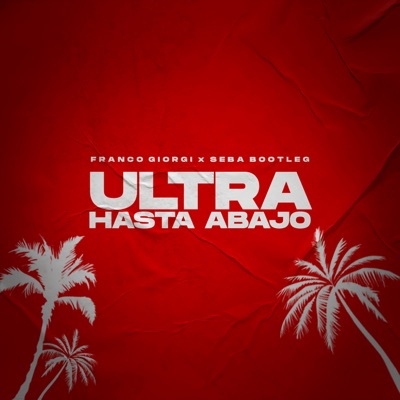 Ultra Hasta Abajo (feat. Seba Bootleg) - Single