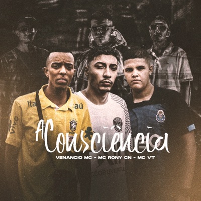 A Consciência (feat. VENANCIO MC & MC VT) - Single