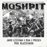 Moshpit (feat. Osaa & Prozach) - Single - Jakob Leichtman & Blazed