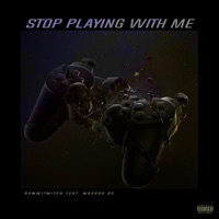Stop Playing With Me (feat. MoeSOS DC) - Single - Damm!tMitch