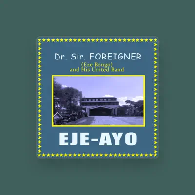 Listen to Dr. Sir. Foreigner, watch music videos, read bio, see tour dates & more!