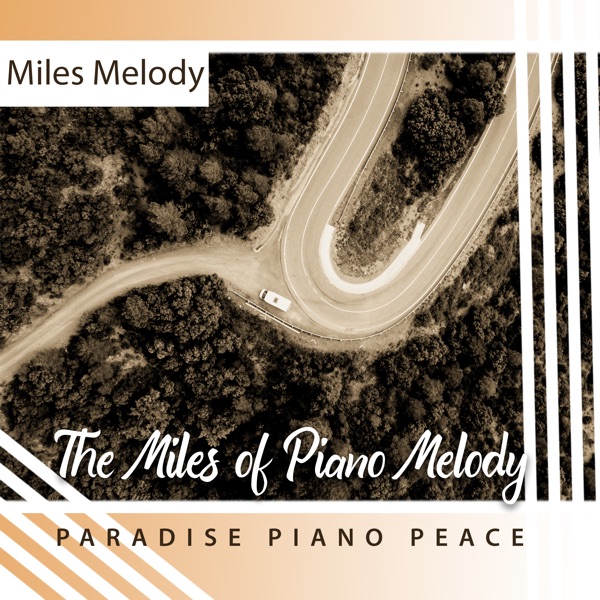 The Miles of Piano Melody (Paradise Piano Peace)