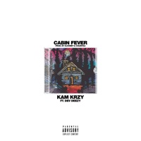 Cabin Fever (feat. Dev Deezy) - Single - Kam Krzy