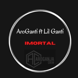 Imortal (feat. Lil Ganti) AroGanti