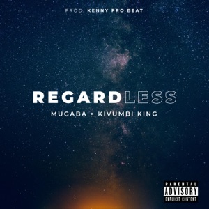 Regardless (feat. Kivumbi King)